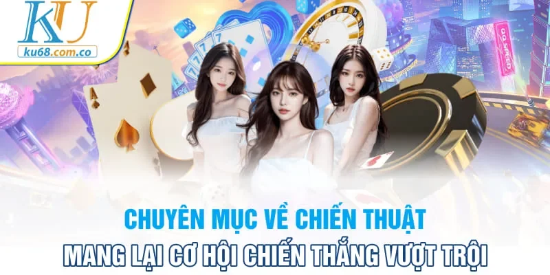 Chuyên mục về chiến thuật mang lại cơ hội chiến thắng vượt trội