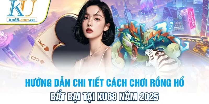 cách chơi rồng hổ